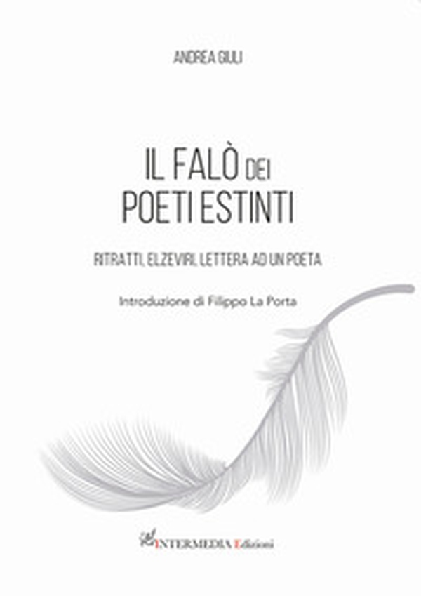 il falò dei poeti estinti. Ritratti, elzeviri, lettera ad un poeta - Librerie.coop il falò dei poeti estinti. Ritratti, elzeviri, lettera ad un poeta - Librerie.coop