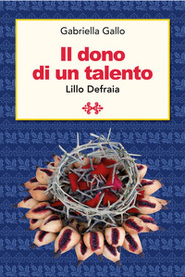 Il dono di un talento. Lillo De Fraia - Librerie.coop Il dono di un talento. Lillo De Fraia - Librerie.coop