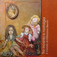 Tra incanto e nostalgia. Il mondo di Vittoriana Benini - Librerie.coop Tra incanto e nostalgia. Il mondo di Vittoriana Benini - Librerie.coop