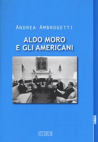 Aldo Moro e gli americani - Librerie.coop