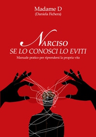Narciso. Se lo conosci lo eviti. Manuale pratico per riprendersi la propria vita - Librerie.coop