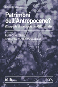 Patrimoni dell'antropocene? Etnografie di memorie, conflitti, parodie - Librerie.coop Patrimoni dell'antropocene? Etnografie di memorie, conflitti, parodie - Librerie.coop