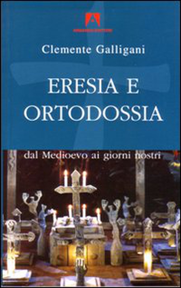 Eresia e ortodossia. Dal Medioevo ai giorni nostri - Librerie.coop