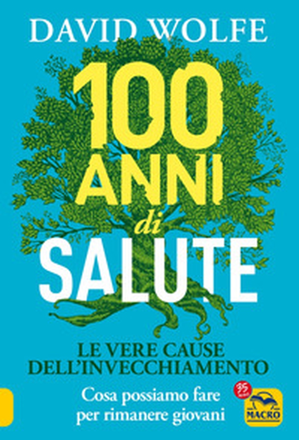100 anni di salute. Le vere cause dell'invecchiamento - Librerie.coop 100 anni di salute. Le vere cause dell'invecchiamento - Librerie.coop