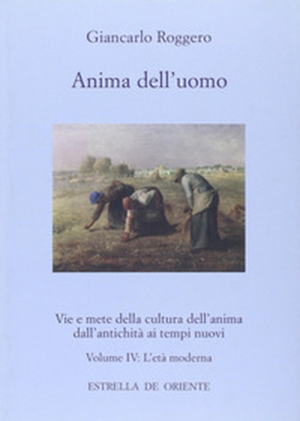 Anima dell'uomo. Vie e mete della cultura dell'anima dall'antichità ai tempi nuovi - Librerie.coop Anima dell'uomo. Vie e mete della cultura dell'anima dall'antichità ai tempi nuovi - Librerie.coop