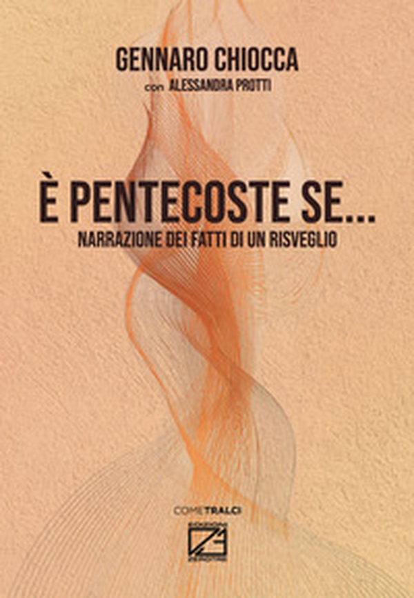 È Pentecoste se.... Narrazione dei fatti di un risveglio - Librerie.coop
