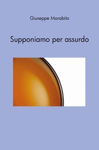 Supponiamo per assurdo - Librerie.coop