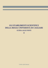 Gli stabilimenti scientifici della Regia Università di Cagliari - Vol. 2 - Librerie.coop