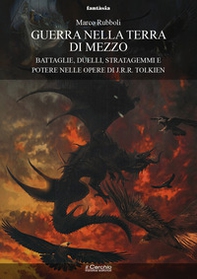 Guerra nella Terra di Mezzo. Battaglie, duelli, stratagemmi e potere nelle opere di J.R.R. Tolkien - Librerie.coop