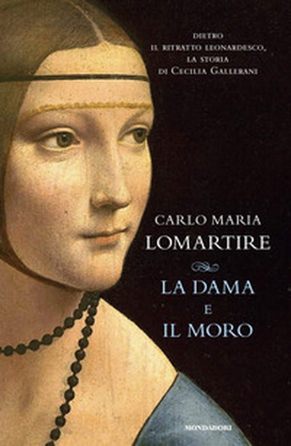 La dama e il Moro. Dietro il ritratto leonardesco, la storia di Cecilia Gallerani - Librerie.coop La dama e il Moro. Dietro il ritratto leonardesco, la storia di Cecilia Gallerani - Librerie.coop