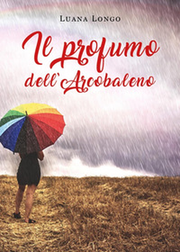 Il profumo dell'arcobaleno - Librerie.coop Il profumo dell'arcobaleno - Librerie.coop