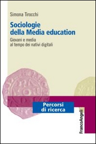Sociologie della media education. Giovani e media al tempo dei nativi digitali - Librerie.coop