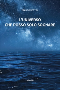 L'universo che posso solo sognare - Librerie.coop