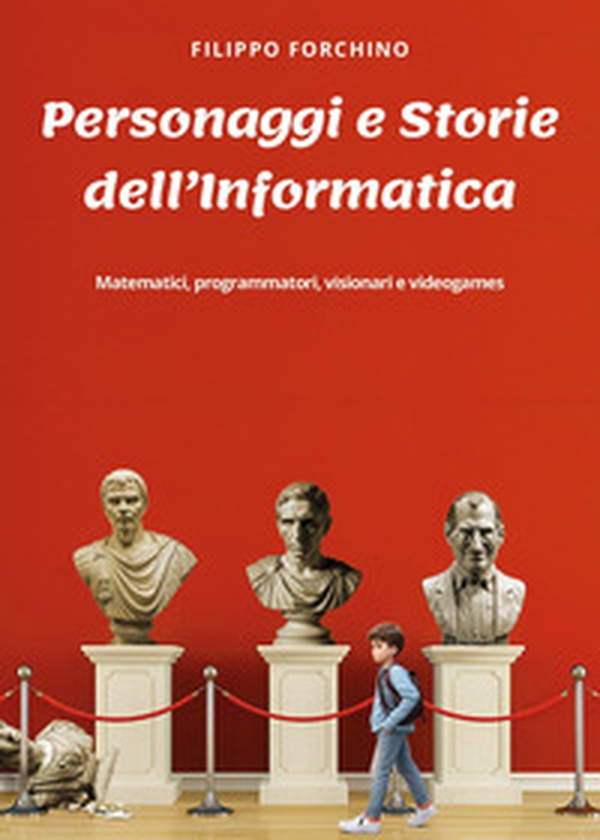 Personaggi e storie dell'informatica - Librerie.coop Personaggi e storie dell'informatica - Librerie.coop