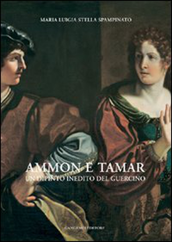 Ammon e Tamar. Un dipinto inedito del Guercino - Librerie.coop Ammon e Tamar. Un dipinto inedito del Guercino - Librerie.coop