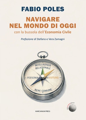 Navigare nel mondo di oggi. Con la bussola dell'economia civile - Librerie.coop