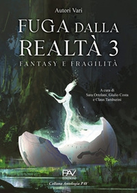 Fuga dalla realtà. Fantasy e fragilità - Vol. 3 - Librerie.coop