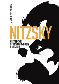 Nitzsky. Nietzsche ditirambo-folie a Torino - Librerie.coop