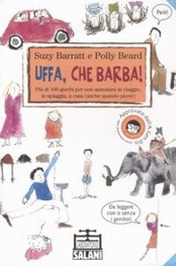 Uffa, che barba! Più di 100 giochi per non annoiarsi in viaggio, in spiaggia, a casa (anche quando piove) - Librerie.coop