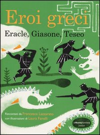 Eroi greci. Eracle, Giasone, Teseo - Librerie.coop