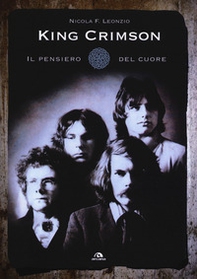 King Crimson. Il pensiero del cuore - Librerie.coop