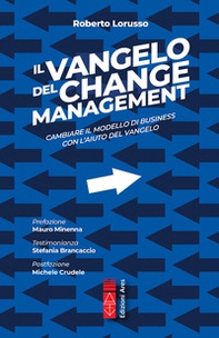 Il Vangelo del change management. Cambiare il modello di business con l'aiuto del Vangelo - Librerie.coop Il Vangelo del change management. Cambiare il modello di business con l'aiuto del Vangelo - Librerie.coop