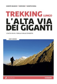 Trekking lungo l'alta Via dei Giganti. L'alta via n.1 della Valle d'Aosta. Con cartine - Librerie.coop