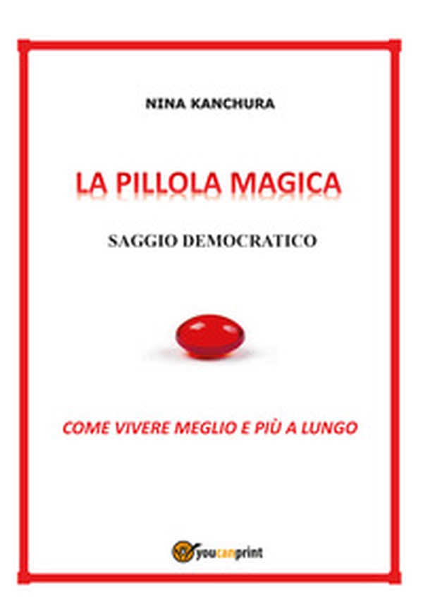 La pillola magica. Saggio democratico - Librerie.coop La pillola magica. Saggio democratico - Librerie.coop