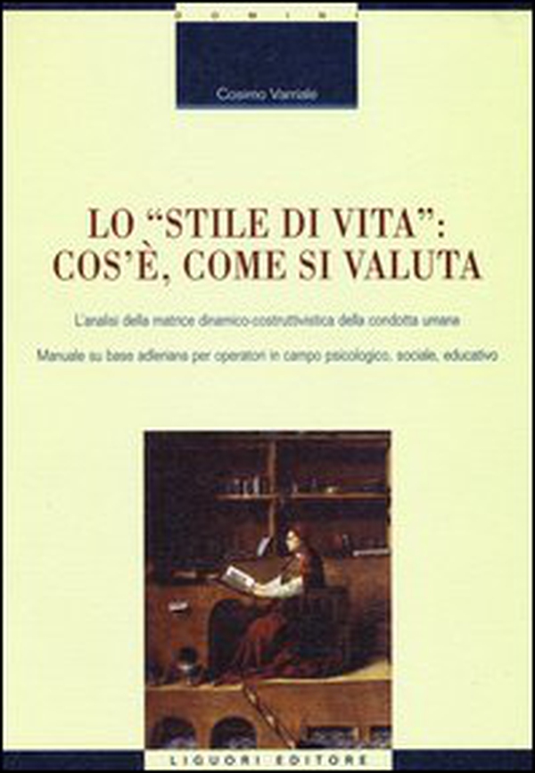 Lo «stile di vita»: cos'è, come si valuta. L'analisi della matrice dinamico-costruttivistica della condotta umana. Manuale su base adleriana per operatori... - Librerie.coop Lo «stile di vita»: cos'è, come si valuta. L'analisi della matrice dinamico-costruttivistica della condotta umana. Manuale su base adleriana per operatori... - Librerie.coop