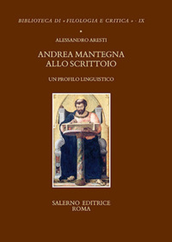 Andrea Mantegna allo scrittoio. Un profilo linguistico - Librerie.coop Andrea Mantegna allo scrittoio. Un profilo linguistico - Librerie.coop
