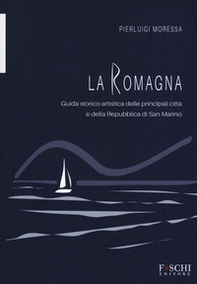 La Romagna. Guida storico-artistica delle principali città e della Repubblica di San Marino - Librerie.coop