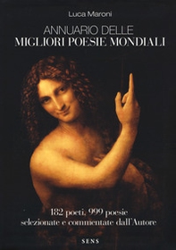 Annuario delle migliori poesie mondiali. 182 poeti, 999 poesie selezionate e commentate dall'autore - Librerie.coop