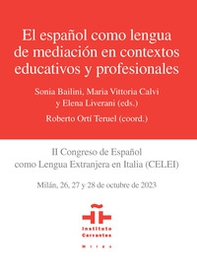 El español como lengua de mediación en contextos educativos y profesionales. II Congreso de Español como Lengua Extranjera en Italia (CELEI) - Librerie.coop