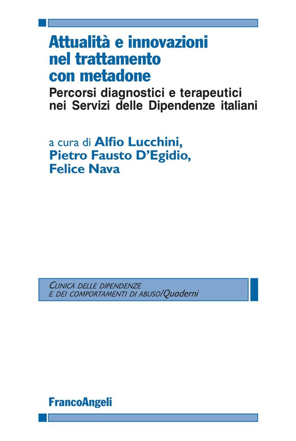 Attualità e innovazioni nel trattamento con metadone. Percorsi diagnostici e terapeutici nei Servizi delle Dipendenze italiani - Librerie.coop Attualità e innovazioni nel trattamento con metadone. Percorsi diagnostici e terapeutici nei Servizi delle Dipendenze italiani - Librerie.coop