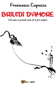 Brividi d'amore. Chi ama si prende cura di te per sempre - Librerie.coop