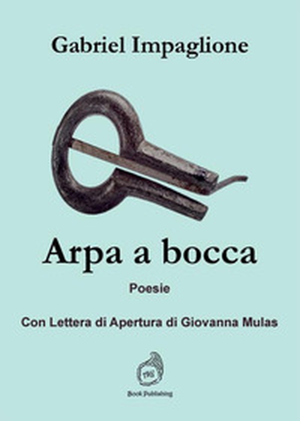 Arpa a bocca. Con lettera di apertura di Giovanna Mulas - Librerie.coop Arpa a bocca. Con lettera di apertura di Giovanna Mulas - Librerie.coop