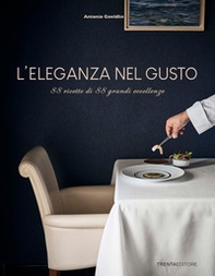 L'eleganza nel gusto. 88 ricette di 88 grandi eccellenze - Librerie.coop
