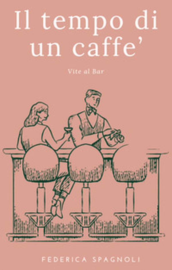 Il tempo di un caffè. Vite al bar - Librerie.coop Il tempo di un caffè. Vite al bar - Librerie.coop