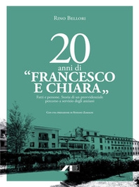 20 anni di «Francesco e Chiara». Fatti e persone. Storia di un provvidenziale percorso a servizio degli anziani - Librerie.coop
