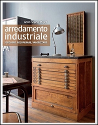 Arredamento industriale. Scegliere, recuperare, valorizzare - Librerie.coop Arredamento industriale. Scegliere, recuperare, valorizzare - Librerie.coop