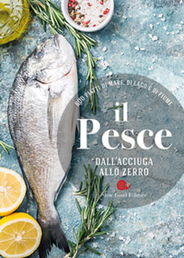 Il pesce dall'acciuga allo zerro. 600 piatti di mare, di lago e di fiume - Librerie.coop Il pesce dall'acciuga allo zerro. 600 piatti di mare, di lago e di fiume - Librerie.coop