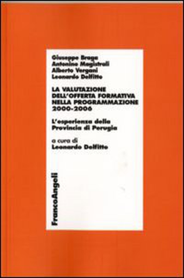 La valutazione dell'offerta formativa nella programmazione 2000-2006. L'esperienza della provincia di Perugia - Librerie.coop La valutazione dell'offerta formativa nella programmazione 2000-2006. L'esperienza della provincia di Perugia - Librerie.coop