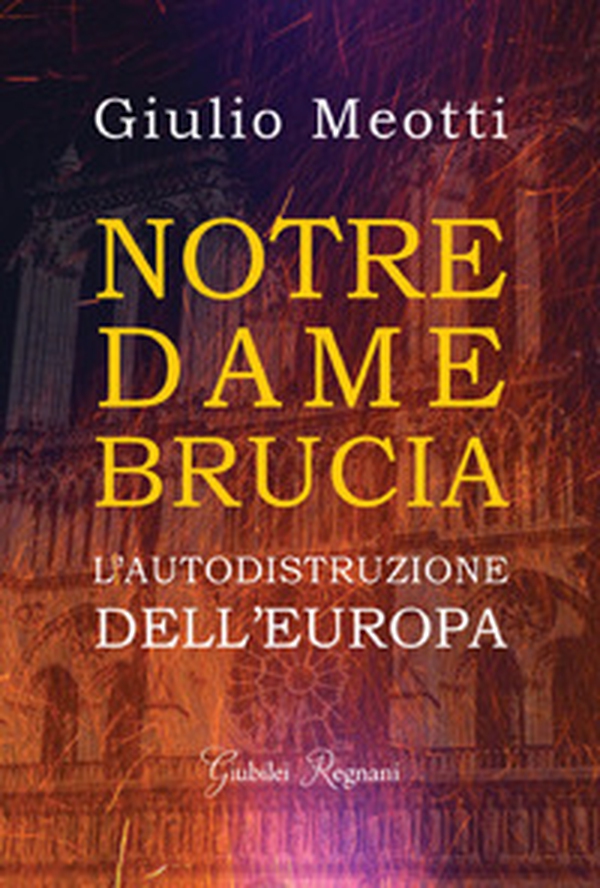 Notre Dame brucia. L'autodistruzione dell'Europa - Librerie.coop Notre Dame brucia. L'autodistruzione dell'Europa - Librerie.coop