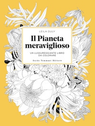 Il pianeta meraviglioso. Un lussureggiante libro da colorare - Librerie.coop