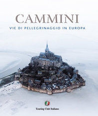 Cammini. Vie di pellegrinaggio in Europa - Librerie.coop