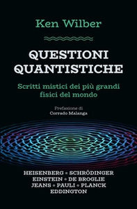 Questioni quantistiche. Scritti mistici dei più grandi fisici del mondo - Librerie.coop