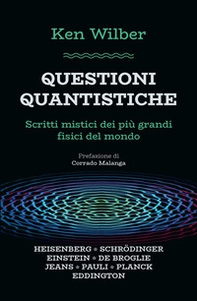 Questioni quantistiche. Scritti mistici dei più grandi fisici del mondo - Librerie.coop