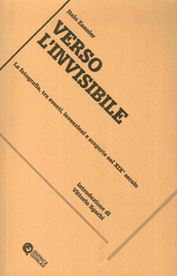Verso l'invisibile. La fotografia, tra eventi, invenzioni e scoperte nel XIX secolo - Librerie.coop Verso l'invisibile. La fotografia, tra eventi, invenzioni e scoperte nel XIX secolo - Librerie.coop