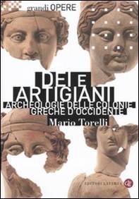 Dei e artigiani. Archeologia delle colonie greche d'Occidente - Librerie.coop
