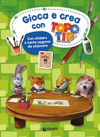 Gioca e crea con Topo Tip. Con adesivi - Librerie.coop Gioca e crea con Topo Tip. Con adesivi - Librerie.coop